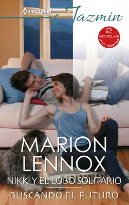 Nikki y el lobo solitario - Buscando el futuro - Marion Lennox Omnibus Jazmin