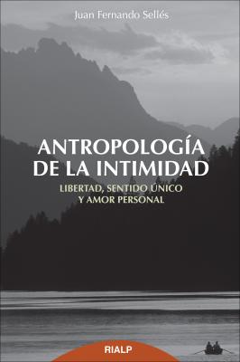 Antropología de la intimidad - Juan Fernando Sellés Dauder Cuestiones Fundamentales