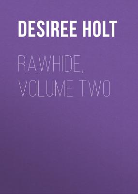 Rawhide, Volume Two - Desiree  Holt 