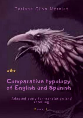 Comparative typology of English and Spanish. Adapted story for translation and retelling. Book 1 - Tatiana Oliva Morales 