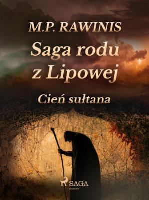 Saga rodu z Lipowej: Cień sułtana - Marian Piotr Rawinis Saga rodu z Lipowej
