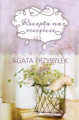 Recepta na szczęście - Agata Przybyłek 