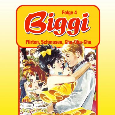 Biggi, Folge 4: Flirten, Schmusen, Cha-Cha-Cha - Petra Fohrmann 