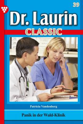 Dr. Laurin Classic 39 – Arztroman - Patricia Vandenberg Dr. Laurin Classic