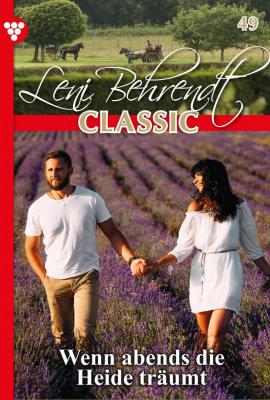 Leni Behrendt Classic 49 – Liebesroman - Leni Behrendt Leni Behrendt Classic