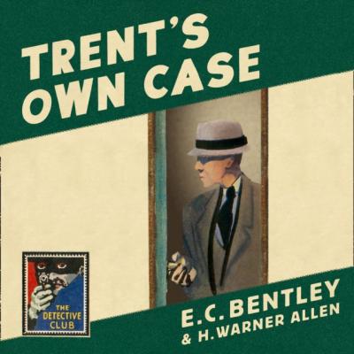 Trent's Own Case - E. C. Bentley 