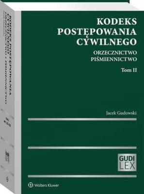 Kodeks postępowania cywilnego. Orzecznictwo. Piśmiennictwo. Tom II - Jacek Gudowski 