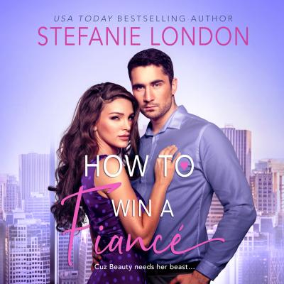 How to Win a Fiancé (Unabridged) - Stefanie London 