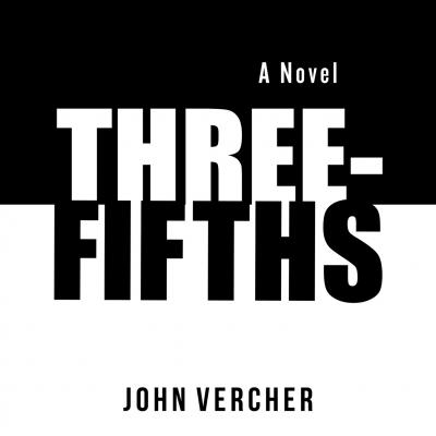 Three-Fifths (Unabridged) - John Vercher 
