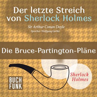 Sherlock Holmes - Der letzte Streich: Die Bruce-Partington-Pläne (Ungekürzt) - Arthur Conan Doyle 