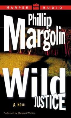 Wild Justice - Phillip  Margolin Amanda Jaffe Series