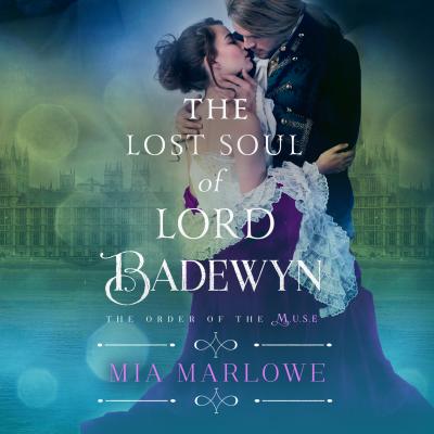 The Lost Soul of Lord Badewyn - The Order of the Muse, Book 3 (Unabridged) - Mia Marlowe 