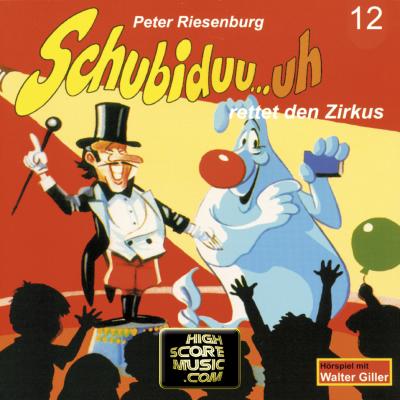 Schubiduu...uh, Folge 12: Schubiduu...uh - rettet den Zirkus - Peter Riesenburg 