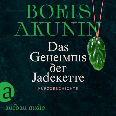 Das Geheimnis der Jadekette (Ungekürzt) - Boris Akunin 