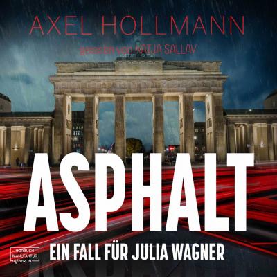 Asphalt - Ein Fall für Julia Wagner, Band 2 (ungekürzt) - Axel Hollmann 
