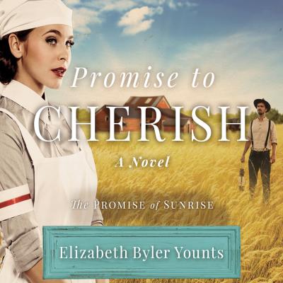 Promise to Cherish (Unabridged) - Elizabeth Byler Younts 