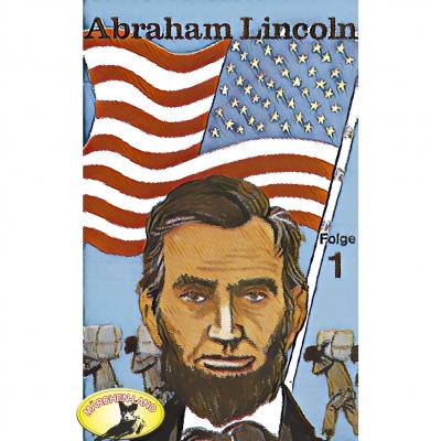 Abenteurer unserer Zeit, Abraham Lincoln, Folge 1 - Kurt Stephan 