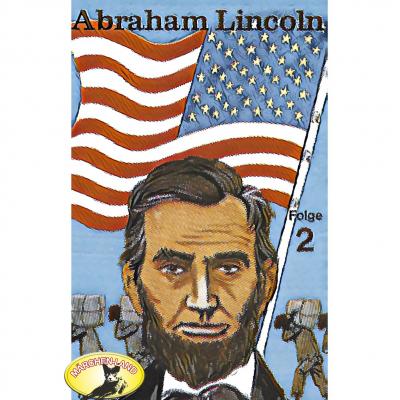 Abenteurer unserer Zeit, Abraham Lincoln, Folge 2 - Kurt Stephan 