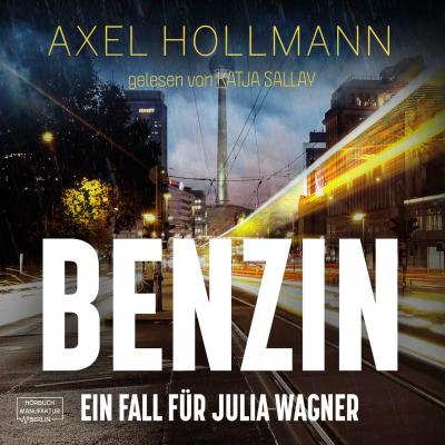 Benzin - Ein Fall für Julia Wagner (ungekürzt) - Axel Hollmann 
