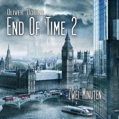 End of Time, Folge 2: Zwei Minuten (Oliver Döring Signature Edition) - Oliver Döring 