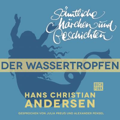 H. C. Andersen: Sämtliche Märchen und Geschichten, Der Wassertropfen - Hans Christian Andersen 