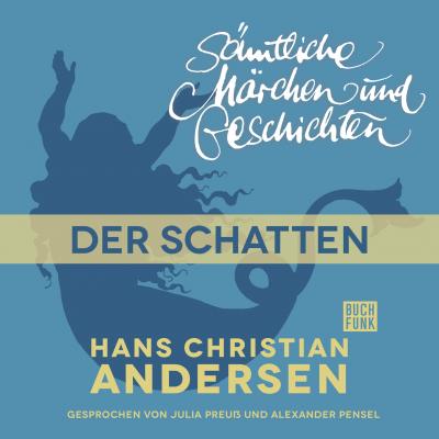 H. C. Andersen: Sämtliche Märchen und Geschichten, Der Schatten - Hans Christian Andersen 