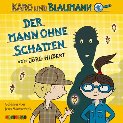 Der Mann ohne Schatten - Karo und Blaumann 2 - Jörg Hilbert 
