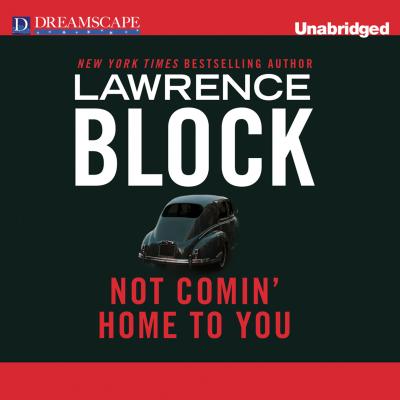 Not Comin' Home to You (Unabridged) - Lawrence  Block 