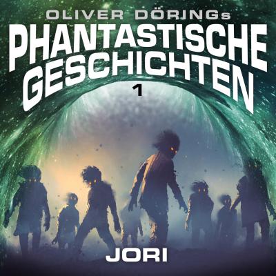 Phantastische Geschichten, Folge 1: Jori (Oliver Döring Signature Edition) - Oliver Döring 