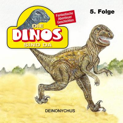 Die Dinos sind da, Folge 5: Deinonychus - Petra Fohrmann 
