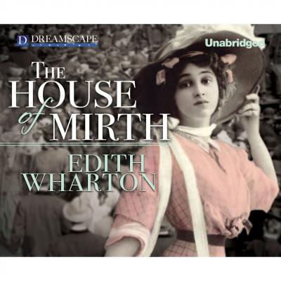 The House of Mirth (Unabridged) - Edith Wharton 