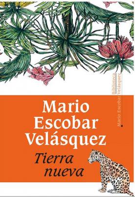Tierra nueva - Mario Escobar Velásquez 