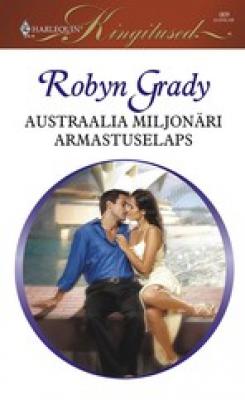 Austraalia miljonäri armastuselaps - Robyn Grady 