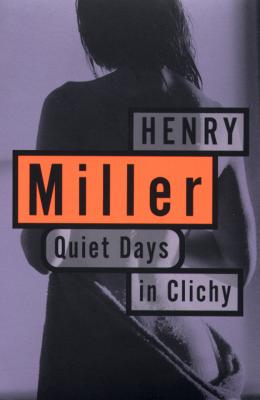 Quiet Days in Clichy - Генри Миллер Miller, Henry