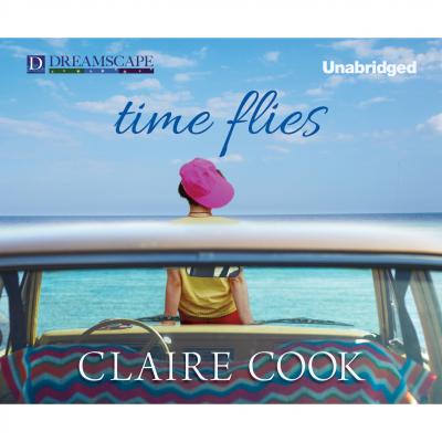 Time Flies (Unabridged) - Claire Cook 