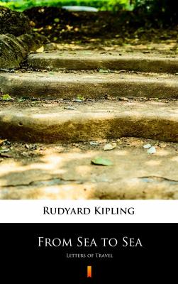 From Sea to Sea - Rudyard Kipling 