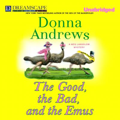 The Good, the Bad, and the Emus - A Meg Langslow Mystery 17 (Unabridged) - Donna  Andrews 