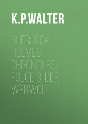 Sherlock Holmes Chronicles, Folge 3: Der Werwolf - K. P. Walter 