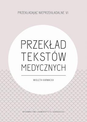 Przekład tekstów medycznych - Wioleta Karwacka Przekładając Nieprzekładalne