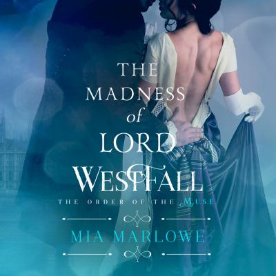 The Madness of Lord Westfall - The Order of the Muse, Book 2 (Unabridged) - Mia Marlowe 