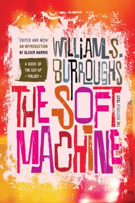 The Soft Machine - William S. Burroughs Burroughs, William S.