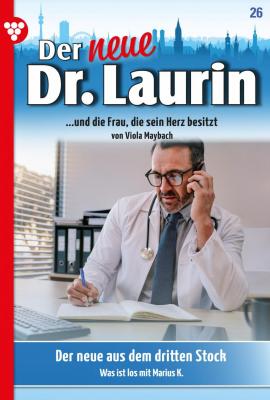 Der neue Dr. Laurin 26 – Arztroman - Viola Maybach Der neue Dr. Laurin