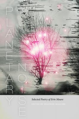 Planetary Noise - Erín Moure Wesleyan Poetry Series