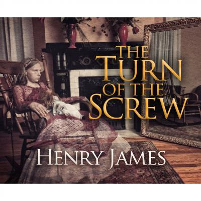 The Turn of the Screw (Unabridged) - Генри Джеймс 