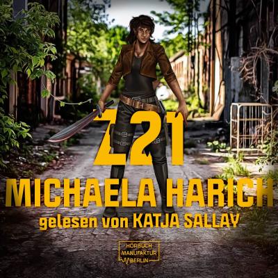 Z21 (ungekürzt) - Michaela Harich 