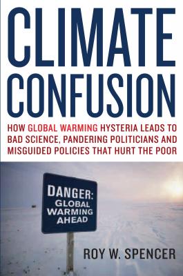 Climate Confusion - Roy W. Spencer 