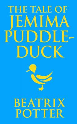 Tale of Jemima Puddle-Duck, The The - Beatrix Potter 