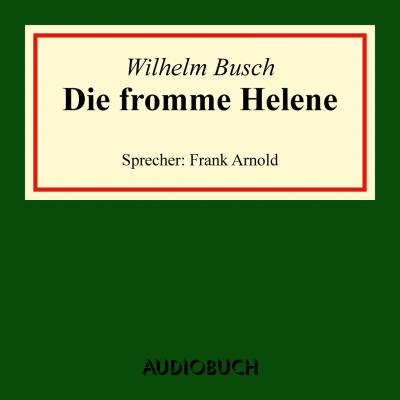Die fromme Helene (Ungekürzte Lesung) - Вильгельм Буш 