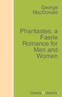 Phantastes, a Faerie Romance for Men and Women - George MacDonald 