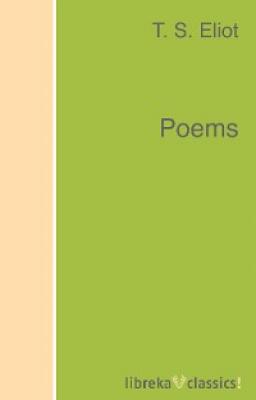 Poems - T. S. Eliot 